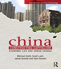 China Constructing Capitalism: Economic Life and Urban Change