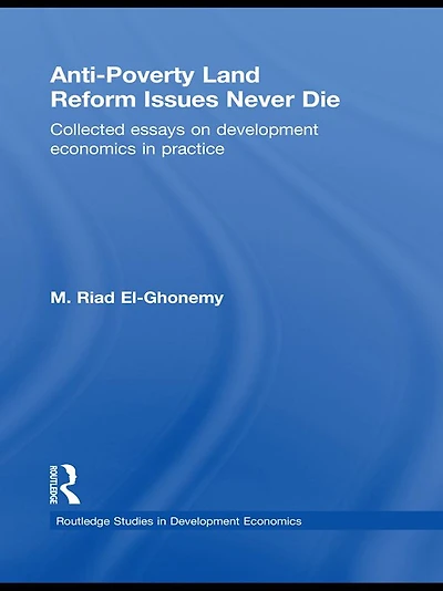 Anti-Poverty Land Reform Issues Never Die: Collected essays on development economics practice