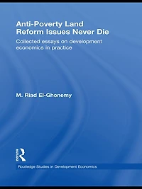 Anti-Poverty Land Reform Issues Never Die: Collected essays on development economics practice