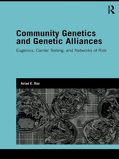 Community Genetics and Genetic Alliances: Eugenics, Carrier Testing, Networks of Risk
