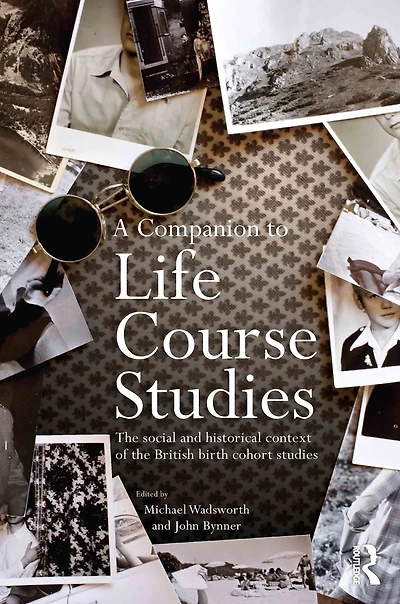 A Companion to Life Course Studies: the Social and Historical Context of British Birth Cohort Studies