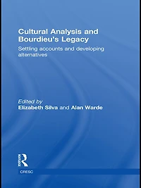 Cultural Analysis and Bourdieu's Legacy: Settling Accounts Developing Alternatives