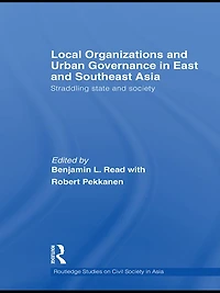 Local Organizations and Urban Governance East Southeast Asia: Straddling state society