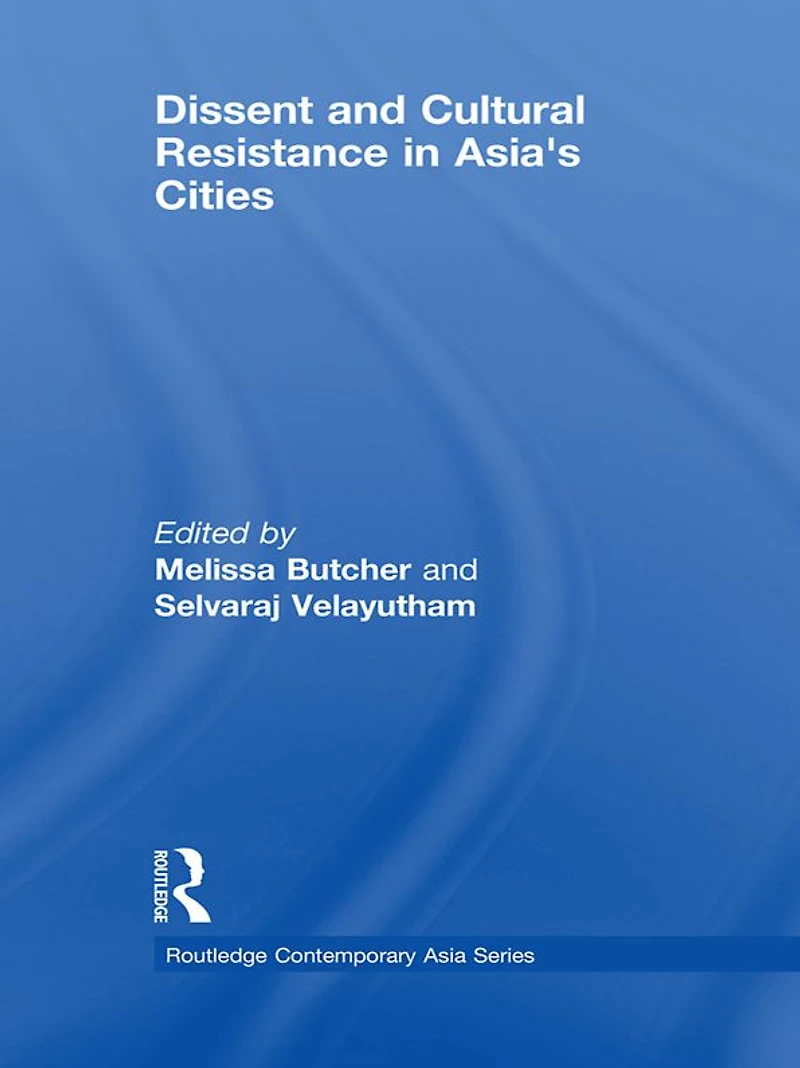 Dissent and Cultural Resistance Asia's Cities