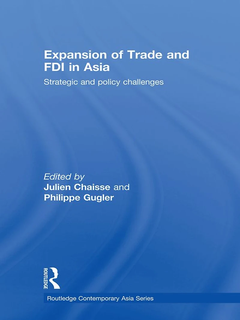 Expansion of Trade and FDI Asia: Strategic Policy Challenges