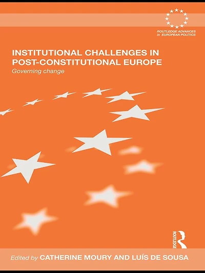 Institutional Challenges Post-Constitutional Europe: Governing Change