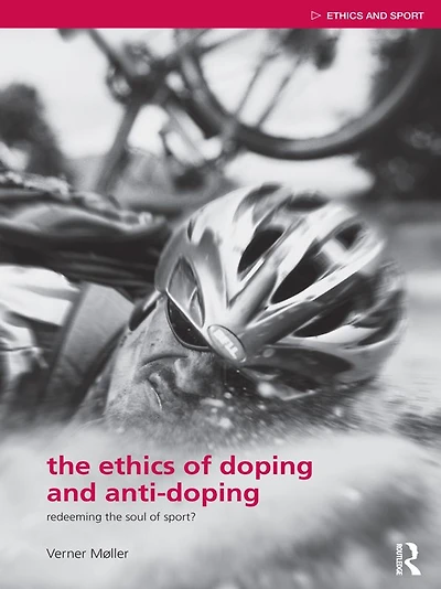 the Ethics of Doping and Anti-Doping: Redeeming Soul Sport?
