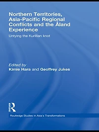 Northern Territories, Asia-Pacific Regional Conflicts and the Aland Experience: Untying Kurillian Knot