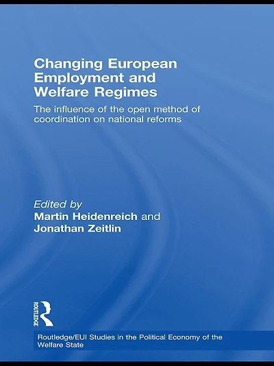 Changing European Employment and Welfare Regimes: the Influence of Open Method Coordination on National Reforms