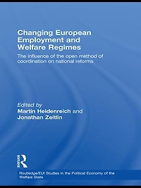 Changing European Employment and Welfare Regimes: the Influence of Open Method Coordination on National Reforms