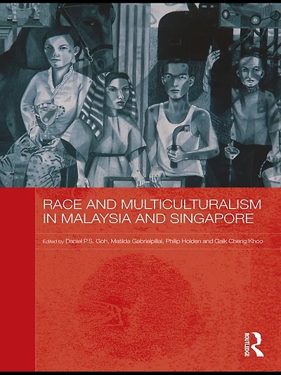 Race and Multiculturalism Malaysia Singapore