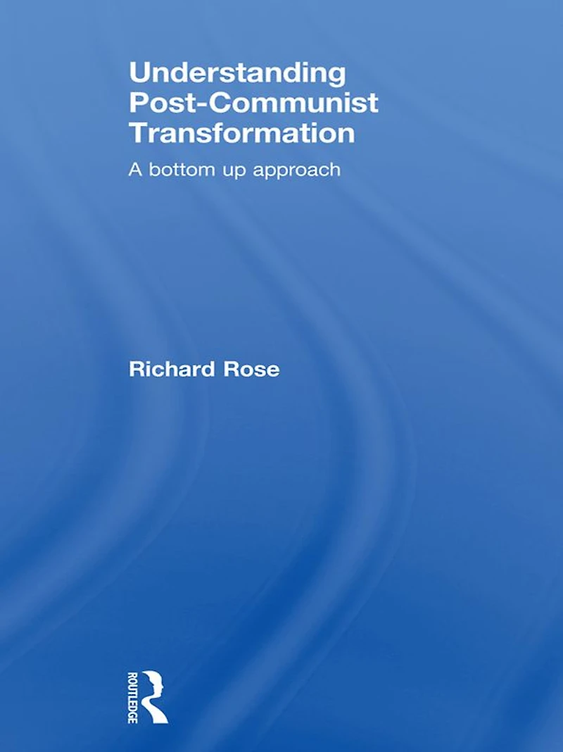 Understanding Post-Communist Transformation: A Bottom Up Approach