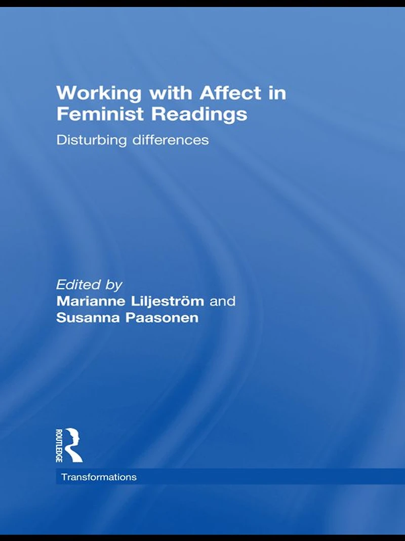 Working with Affect Feminist Readings: Disturbing Differences