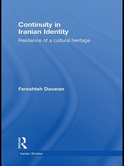 Continuity Iranian Identity: Resilience of a Cultural Heritage