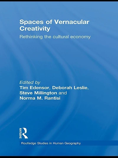 Spaces of Vernacular Creativity: Rethinking the Cultural Economy