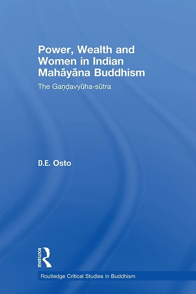 Power, Wealth and Women Indian Mahayana Buddhism: The Gandavyuha-sutra