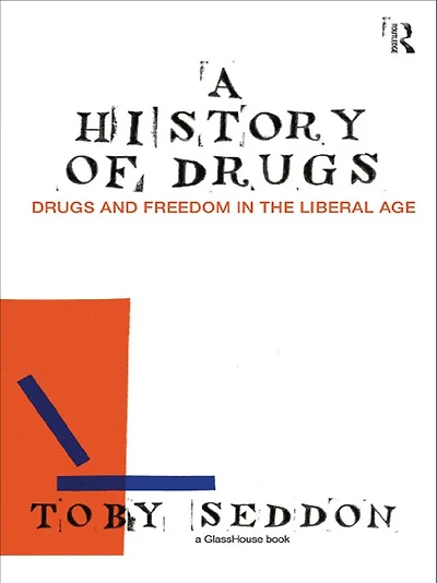 A History of Drugs: Drugs and Freedom the Liberal Age