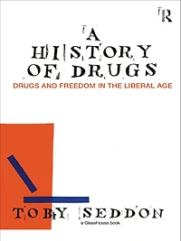 A History of Drugs: Drugs and Freedom the Liberal Age