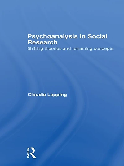 Psychoanalysis Social Research: Shifting theories and reframing concepts