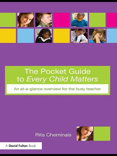 the Pocket Guide to Every Child Matters: An At-a-Glance Overview for Busy Teacher