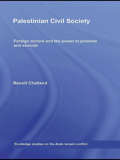 Palestinian Civil Society: Foreign donors and the power to promote exclude