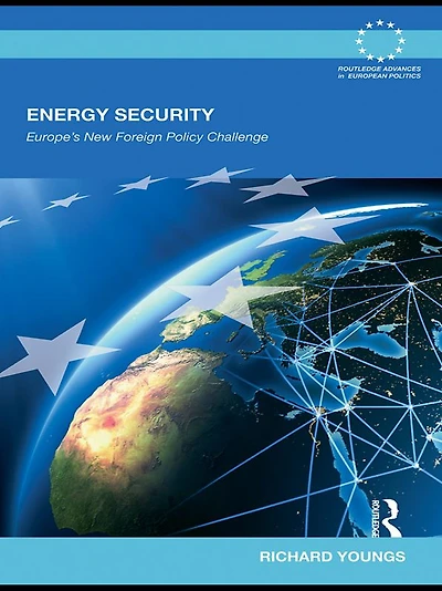 Energy Security: Europe's New Foreign Policy Challenge