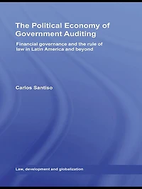 the Political Economy of Government Auditing: Financial Governance and Rule Law Latin America Beyond