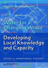 Water for a Changing World - Developing Local Knowledge and Capacity: Proceedings of The International Symposium "Water Capacity", Delft, Netherlands, June 13-15, 2007