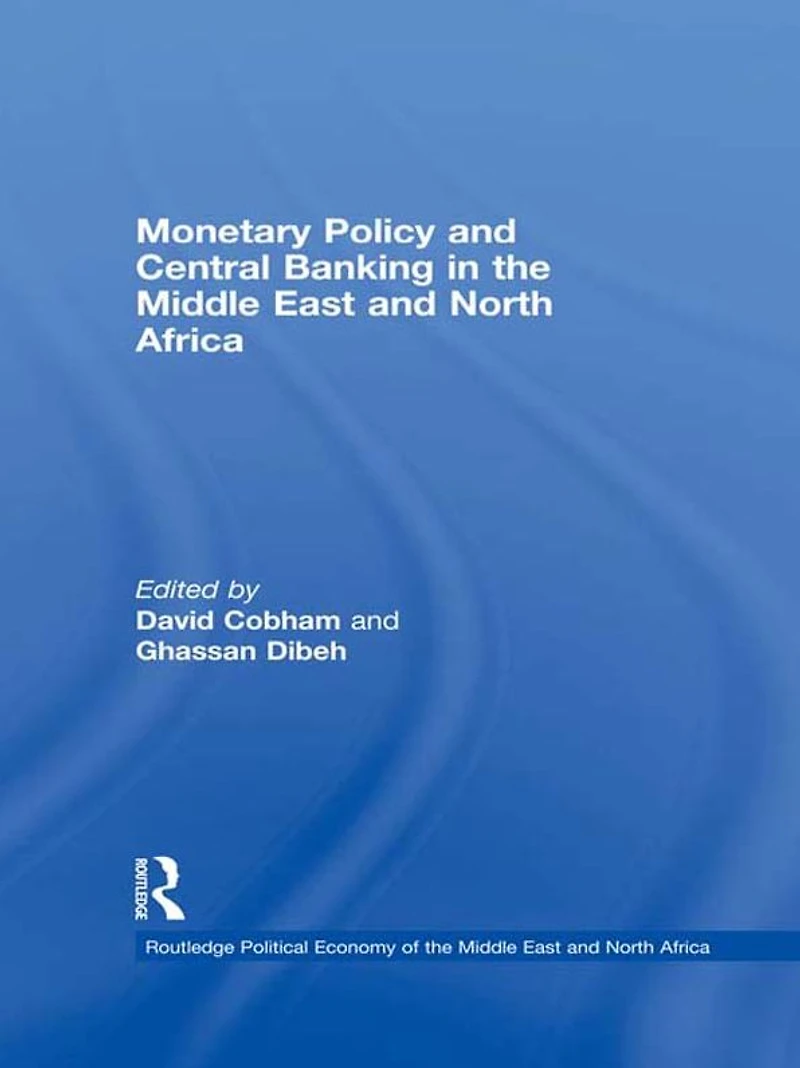 Monetary Policy and Central Banking the Middle East North Africa