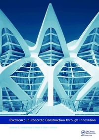 Excellence Concrete Construction through Innovation: Proceedings of the conference held at Kingston University, United Kingdom, 9 - 10 September 2008