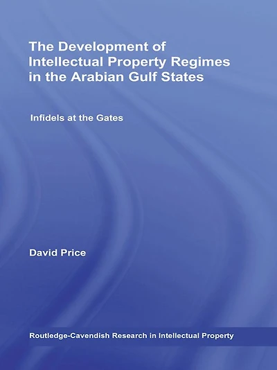 the Development of Intellectual Property Regimes Arabian Gulf States: Infidels at Gates