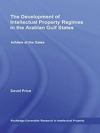 the Development of Intellectual Property Regimes Arabian Gulf States: Infidels at Gates