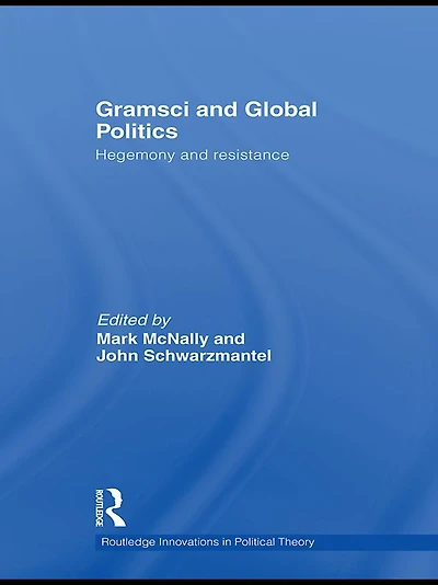 Gramsci and Global Politics: Hegemony resistance