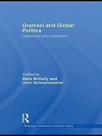 Gramsci and Global Politics: Hegemony resistance