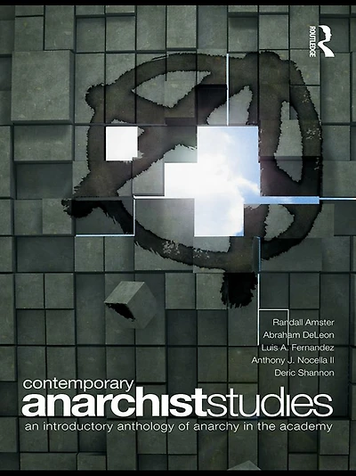 Contemporary Anarchist Studies: An Introductory Anthology of Anarchy the Academy