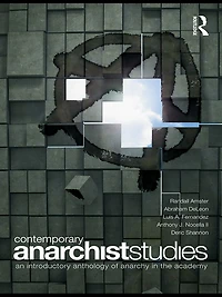Contemporary Anarchist Studies: An Introductory Anthology of Anarchy the Academy