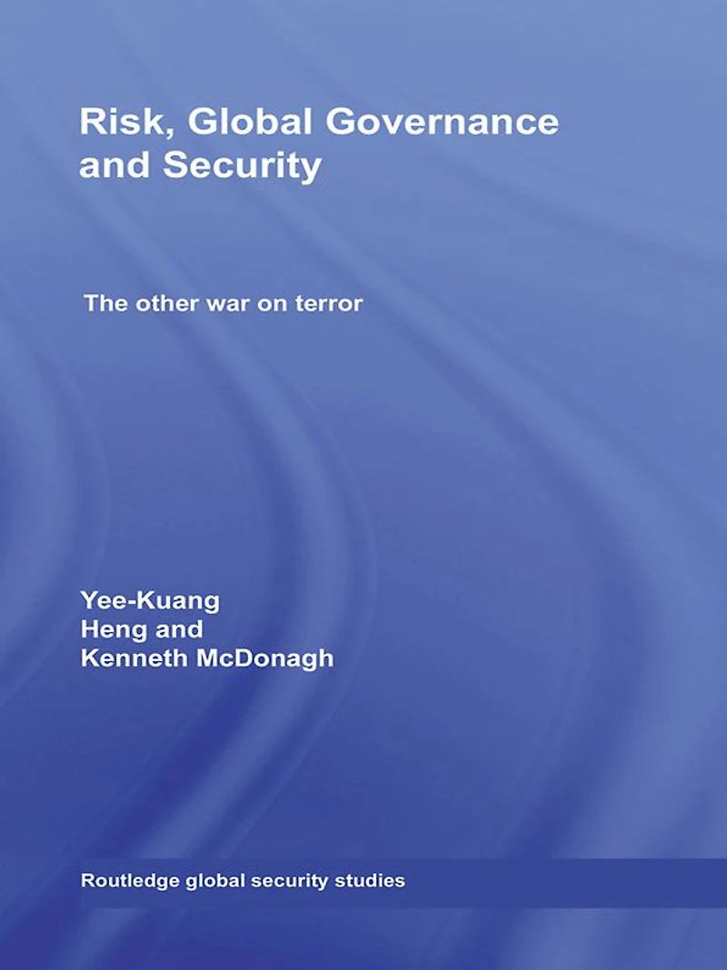 Risk, Global Governance and Security: The Other War on Terror