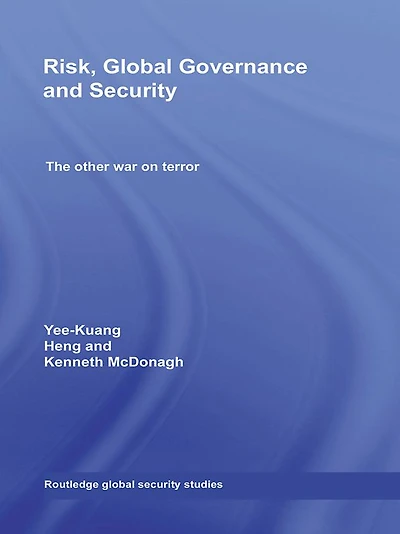 Risk, Global Governance and Security: The Other War on Terror