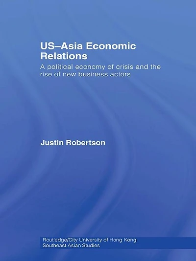 US-Asia Economic Relations: A political economy of crisis and the rise new business actors