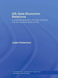 US-Asia Economic Relations: A political economy of crisis and the rise new business actors