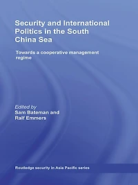 Security and International Politics the South China Sea: Towards a co-operative management regime