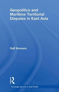 Geopolitics and Maritime Territorial Disputes East Asia