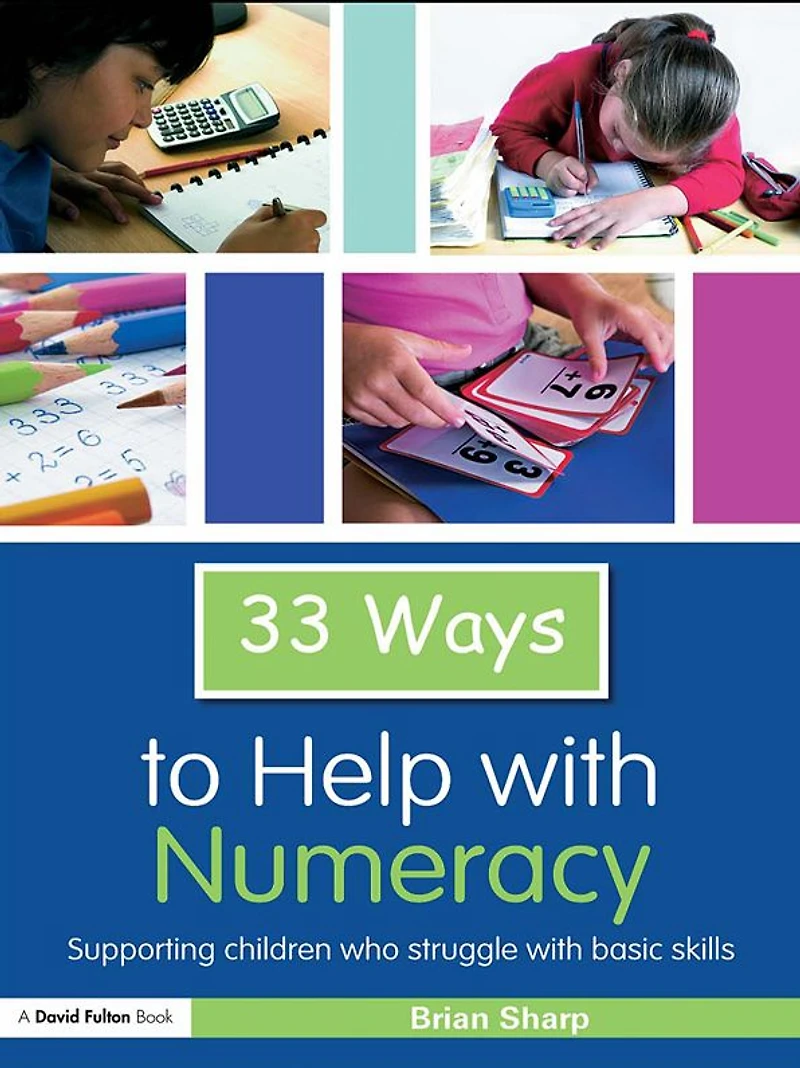 33 Ways to Help with Numeracy: Supporting Children who Struggle Basic Skills