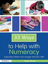 33 Ways to Help with Numeracy: Supporting Children who Struggle Basic Skills