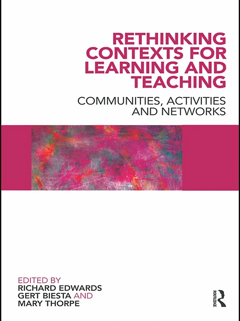 Rethinking Contexts for Learning and Teaching: Communities, Activites Networks