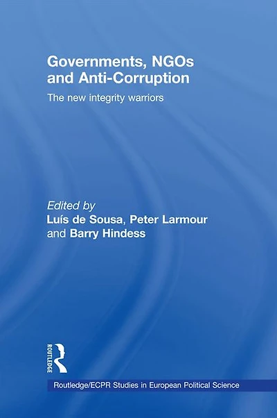 Governments, NGOs and Anti-Corruption: The New Integrity Warriors