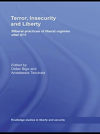 Terror, Insecurity and Liberty: Illiberal Practices of Liberal Regimes after 9/11