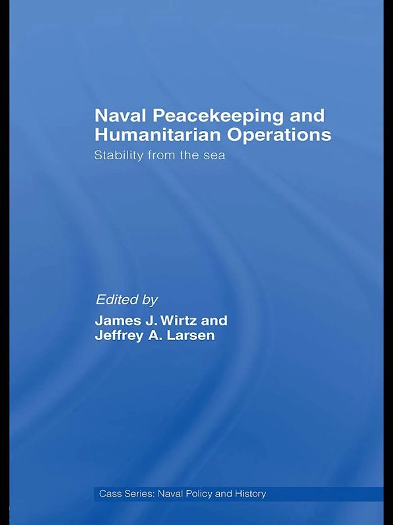 Naval Peacekeeping and Humanitarian Operations: Stability from the Sea
