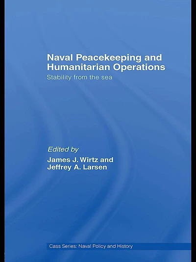 Naval Peacekeeping and Humanitarian Operations: Stability from the Sea