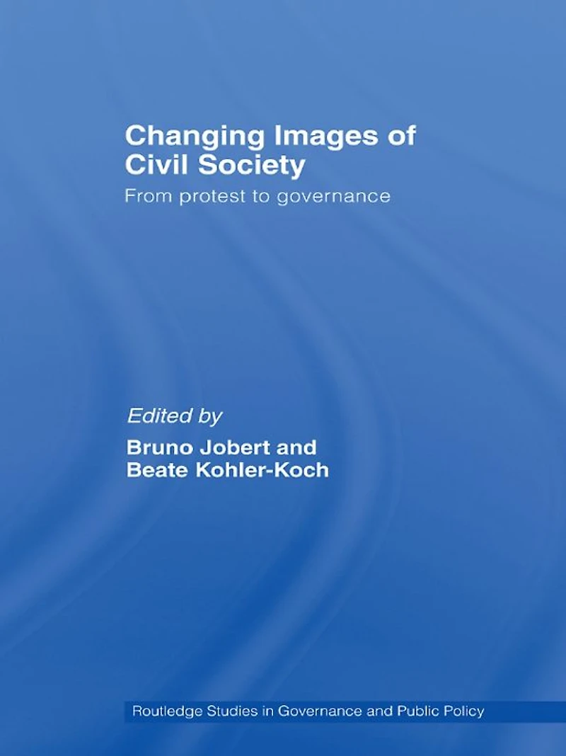 Changing Images of Civil Society: From Protest to Governance
